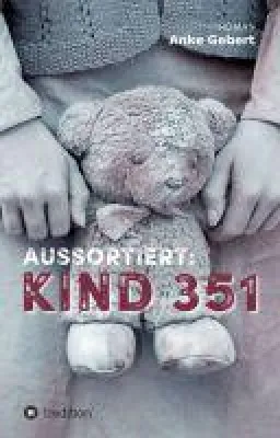 Aussortiert: Kind 351 - eine erschütternde Erzählung nähert sich dem Thema Missbrauch im Kinderheim Bild: Aussortiert: Kind 351 - eine erschütternde Erzählung nähert sich dem Thema Missbrauch im Kinderheim