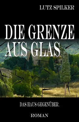Bild: »Die Grenze aus Glas – Das Haus gegenüber.«