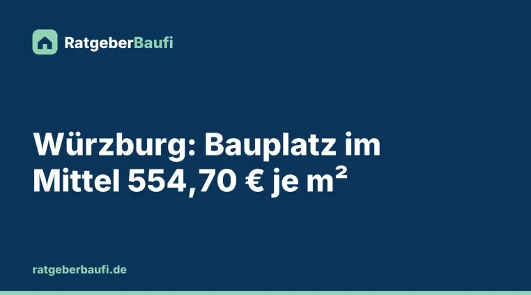 Bild: Baugrundstück in Würzburg: Bauplätze kosteten 2025 im Mittel 554,70 Euro je m²
