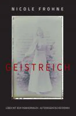 GEISTREICH - romanhafte Biografie über das Leben mit Geistern Bild: GEISTREICH - romanhafte Biografie über das Leben mit Geistern