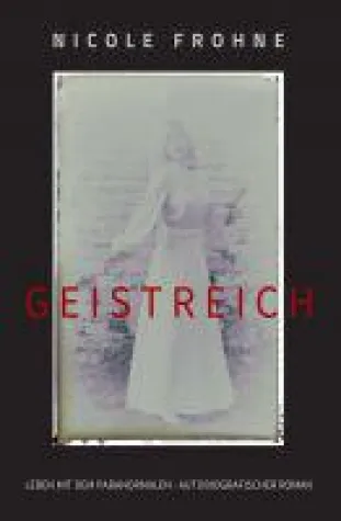 Bild: GEISTREICH - romanhafte Biografie über das Leben mit Geistern