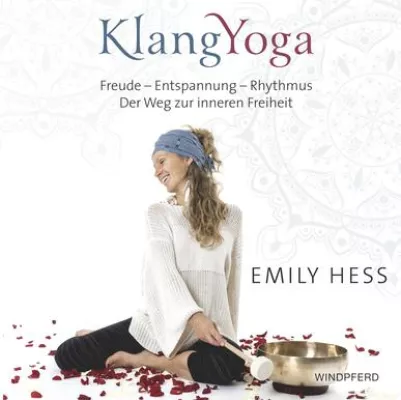 Bild: Buchtipp: KlangYoga: Freude, Rhythmus, Kraft - Der Weg zur inneren Freiheit von Emily Hess