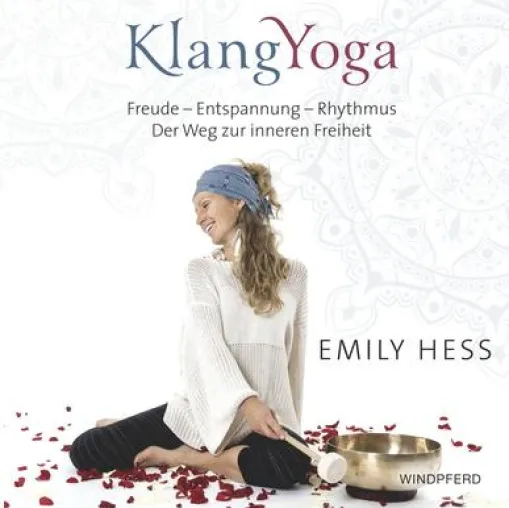 Bild: Buchtipp: KlangYoga: Freude, Rhythmus, Kraft - Der Weg zur inneren Freiheit von Emily Hess
