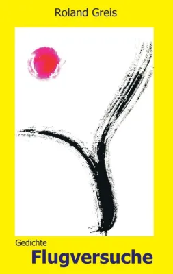 Bild: Flugversuche - Gedichte auf der Suche nach dem Sinn des Lebens 