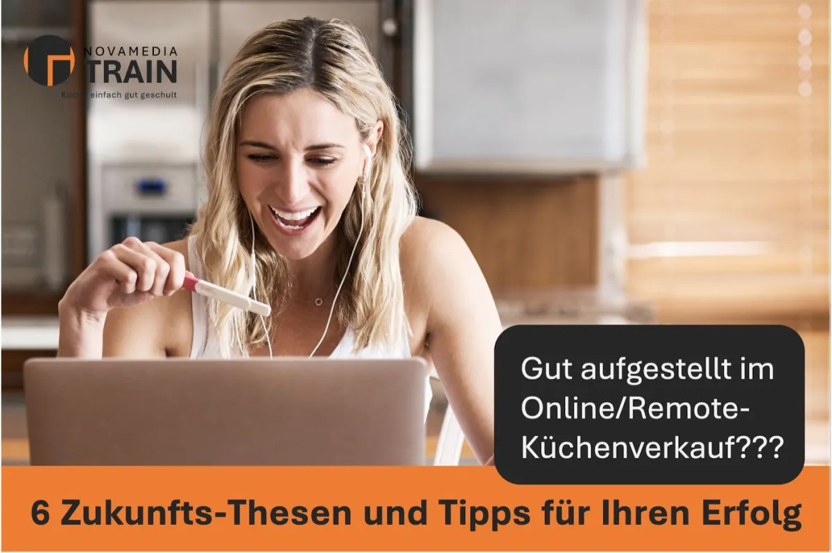 6 Zukunftsthesen und Tipps für Ihren Erfolg im Küchenhandel von NOVAMEDIATRAIN (© NOVAMEDIATRAIN)