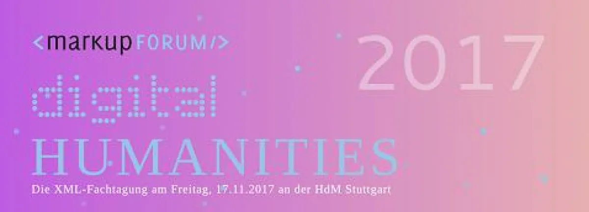 Markupforum 2017: Digital Humanities