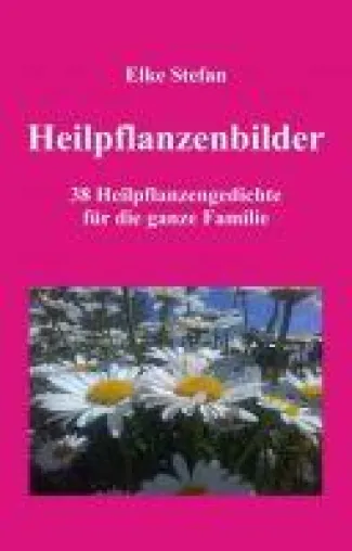 Bild: Heilpflanzenbilder - 38 Heilpflanzengedichte für die ganze Familie