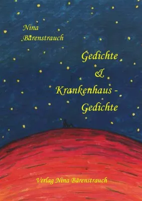 Bild: Neuerscheinung: "Gedichte & Krankenhaus-Gedichte" von Nina Bärenstrauch