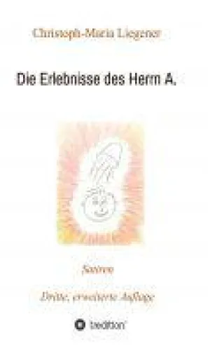 Die Erlebnisse des Herrn A. - satirische Geschichten über Männer, Frauen und den ewigen Geschlechterstr Bild: Die Erlebnisse des Herrn A. - satirische Geschichten über Männer, Frauen und den ewigen Geschlechterstr