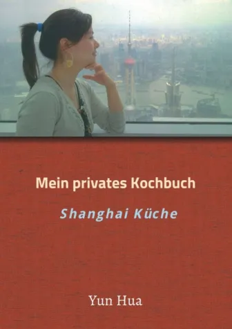 Bild: Mein privates Kochbuch - Schmackhafte Gerichte aus Shanghai