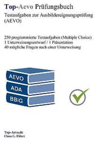 Top-AEVO Prüfungsbuch - Neue überarbeitete Ausgabe Bild: Top-AEVO Prüfungsbuch - Neue überarbeitete Ausgabe