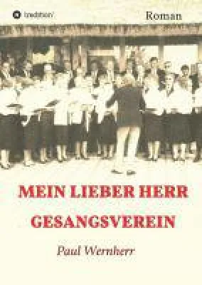 Bild: Mein lieber Herr Gesangsverein - ein Unterhaltungsroman beschreibt das Innenleben des Vereinslebens