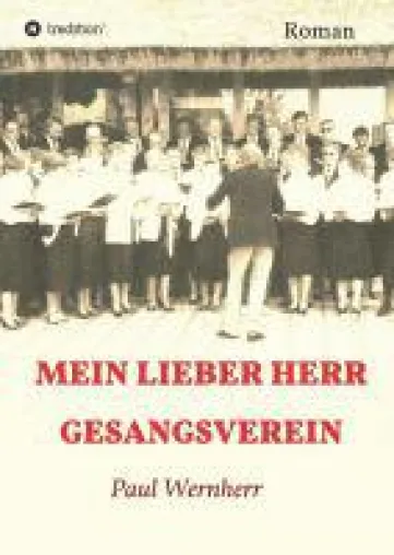 Bild: Mein lieber Herr Gesangsverein - ein Unterhaltungsroman beschreibt das Innenleben des Vereinslebens