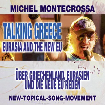 Bild: Über Griechenland, Eurasien Und Die Neue EU Reden: Michel Montecrossa's New-Topical-Song für Schuldenerlass