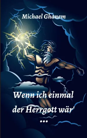 Bild: Wenn ich einmal der Herrgott wär - Augenzwinkernde Verse