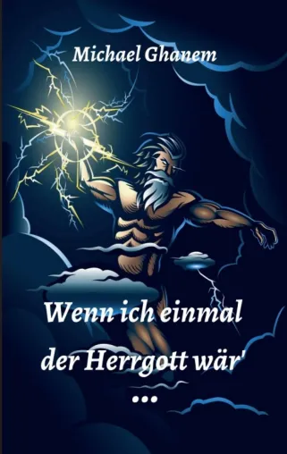 Wenn ich einmal der Herrgott wär - Augenzwinkernde Verse Bild: Wenn ich einmal der Herrgott wär - Augenzwinkernde Verse