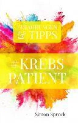 Bild: #Krebspatient - Erfahrungen und Tipps eines Krebspatienten