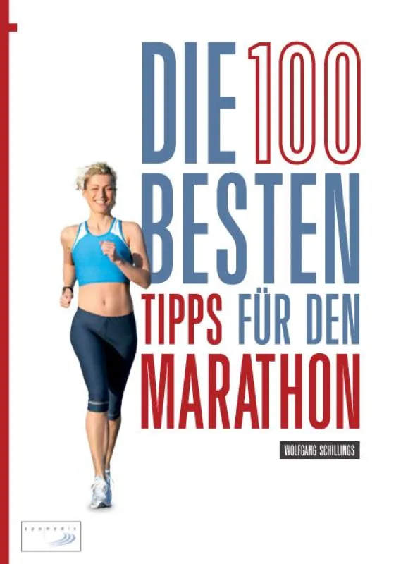 Dr. Wolfgang Schillings: Die 100 besten Tipps für den Marathon