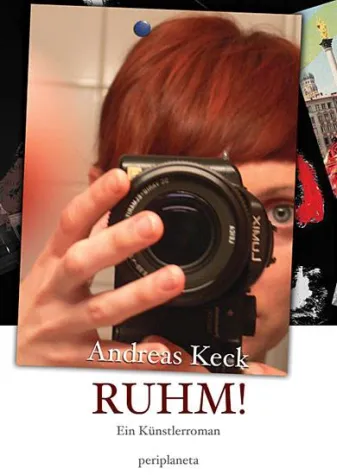Andreas Kecks neuer Roman "Ruhm!" bei periplaneta erschienen Bild: Andreas Kecks neuer Roman "Ruhm!" bei periplaneta erschienen