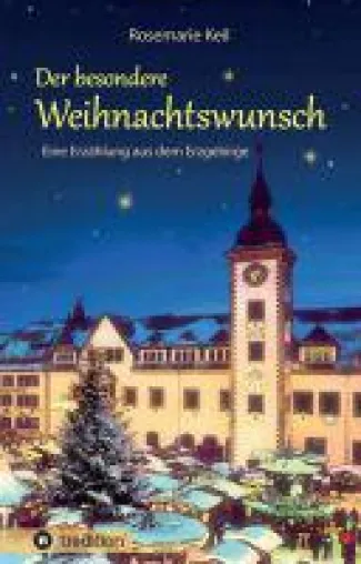 Der besondere Weihnachtswunsch - die Erzgebirge-Geschichte für die ganze Familie Bild: Der besondere Weihnachtswunsch - die Erzgebirge-Geschichte für die ganze Familie