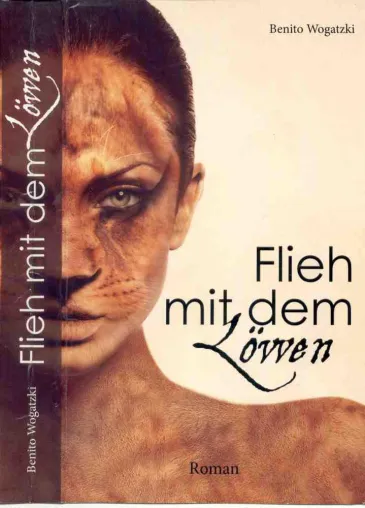 Bild: „Flieh mit dem Löwen“, Roman von Benito Wogatzki, Neuauflage