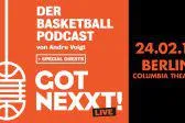 Got Nexxt Live - Der Basketball-Podcast von André Voigt Bild: Got Nexxt Live - Der Basketball-Podcast von André Voigt
