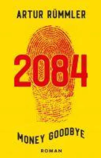 2084 - Money Goodbye: ein Science Fiction-Krimi aus einer besseren Zeit Bild: 2084 - Money Goodbye: ein Science Fiction-Krimi aus einer besseren Zeit