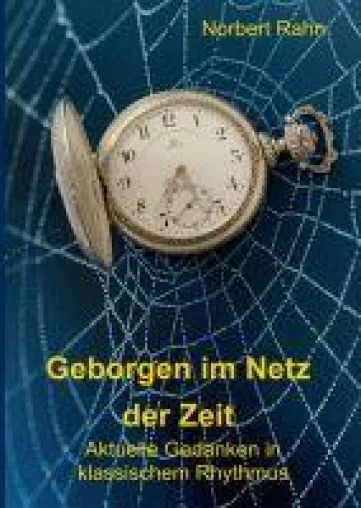 Bild: Geborgen im Netz der Zeit - aktuelle Gedanken in klassischem Rhythmus, ein moderner Gedichtband