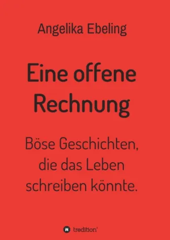 Bild: Eine offene Rechnung - Böse Geschichten, die das Leben schreiben könnte