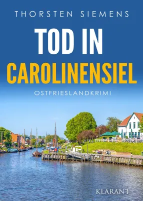 Bild: Neuerscheinung: Ostfrieslandkrimi "Tod in Carolinensiel" von Thorsten Siemens im Klarant Verlag