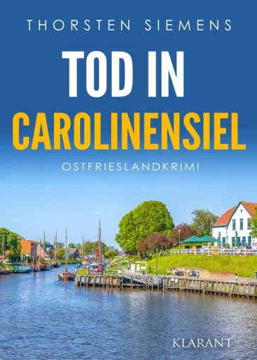 Bild: Neuerscheinung: Ostfrieslandkrimi "Tod in Carolinensiel" von Thorsten Siemens im Klarant Verlag