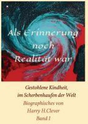 Bild: Als Erinnerung noch Realität war! - Die Geschichte einer Kindheit während der Kriegszeit