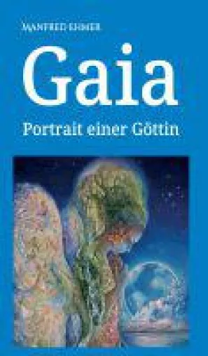 Gaia - umfassende Kulturgeschichte der Erdverehrung Bild: Gaia - umfassende Kulturgeschichte der Erdverehrung