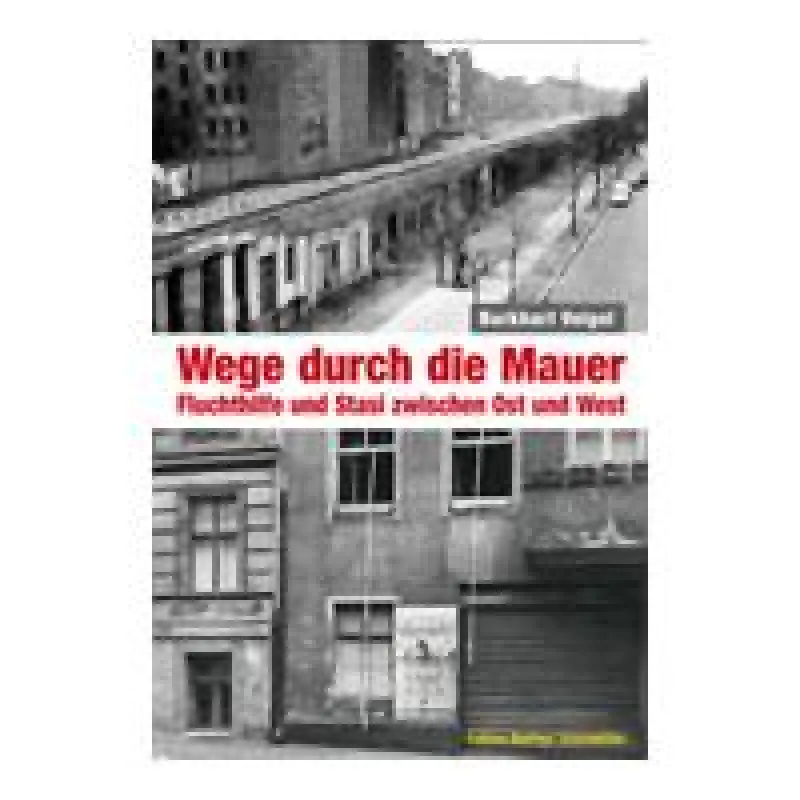 Berliner Unterwelten e.V.: Edition Berliner Unterwelten: Buchveröffentlichung: Wege durch die Mauer