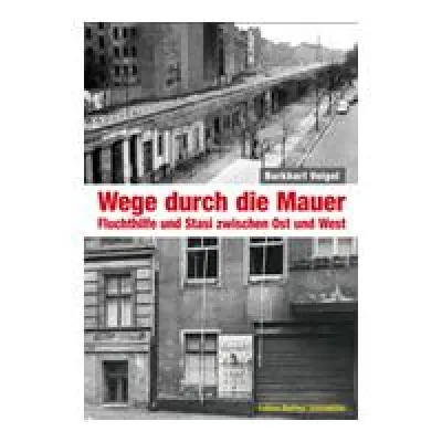 Bild: Buchveröffentlichung der Edition Berliner Unterwelten: Wege durch die Mauer