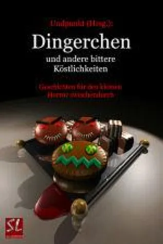 Bild: "Dingerchen und andere bittere Köstlichkeiten" erscheint im Schreiblust-Verlag