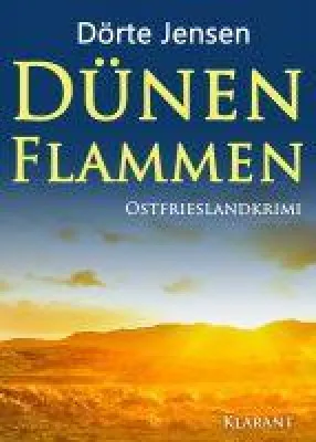 Bild: Neuerscheinung: Ostfrieslandkrimi "Dünenflammen" von Dörte Jensen im Klarant Verlag