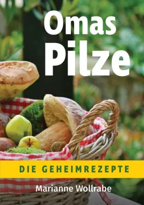 Bild: Neuerscheinung im Shaker Media Verlag: "Omas Pilze - Die Geheimrezepte" von Marianne Wollrabe