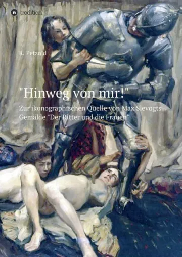 Bild: "Hinweg von mir!" - Abhandlung zur ikonographischen Quelle von Max Slevogts Gemälde "Der Ritter und die Frau"