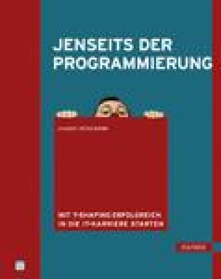 ?Jenseits der Programmierung ? Mit T-Shaping erfolgreich in die IT-Karriere starten?