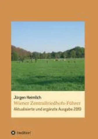 Wiener Zentralfriedhofs-Führer - ein Reiseleitfaden der anderen Art Bild: Wiener Zentralfriedhofs-Führer - ein Reiseleitfaden der anderen Art