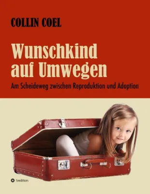Wunschkind auf Umwegen - Gedanken rund um den Kinderwunsch und damit verbundene Identitätskrisen Bild: Wunschkind auf Umwegen - Gedanken rund um den Kinderwunsch und damit verbundene Identitätskrisen