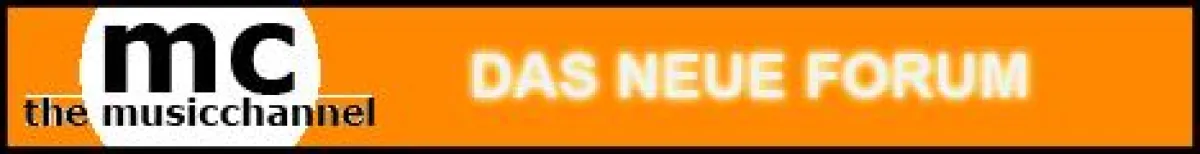 Das neue Musicchannel Forum ist eröffnet.