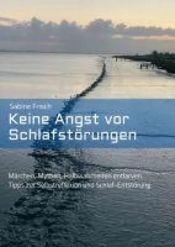 Bild: Keine Angst vor Schlafstörungen - Märchen, Mythen, falsche Heilsversprechen entlarven