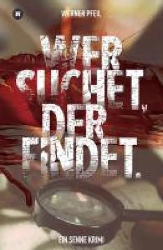 Bild: ... wer suchet, der findet. - neuer regionaler Krimi entfacht blutige Rache