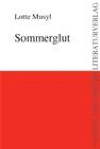 Von Liebe, Leidenschaft und Leid - "Sommerglut" von Lotte Musyl Bild: Von Liebe, Leidenschaft und Leid - "Sommerglut" von Lotte Musyl