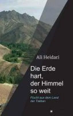 Bild: Die Erde hart, der Himmel so weit - Beschreibung einer Flucht aus dem Land der Taliban, die lange nachhallt