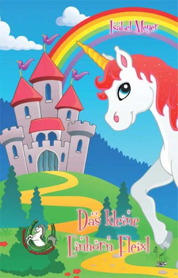 Isabel Meyer: Das kleine Einhorn Fleixl
