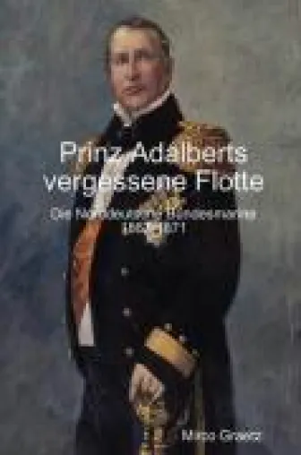 Prinz Adalberts vergessene Flotte Bild: Prinz Adalberts vergessene Flotte