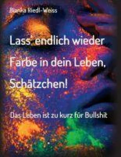 Lass' endlich wieder Farbe in dein Leben, Schätzchen - Alltägliches Krisenmanagement lernen Bild: Lass' endlich wieder Farbe in dein Leben, Schätzchen - Alltägliches Krisenmanagement lernen